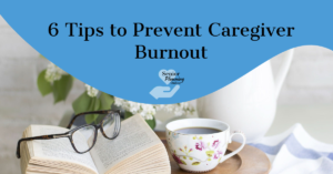 6 Tips To Prevent Caregiver Burnout - Senior Planning Online