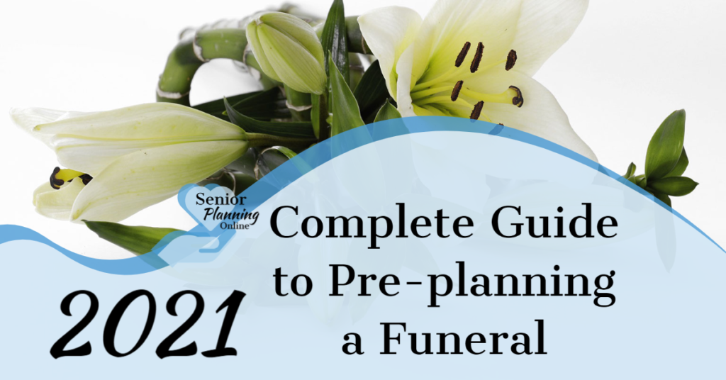 2021 Complete Guide to Pre-planning a Funeral - Senior Planning Online