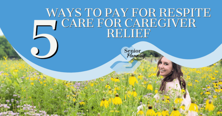 5-ways-to-pay-for-respite-care-for-caregiver-relief-senior-planning